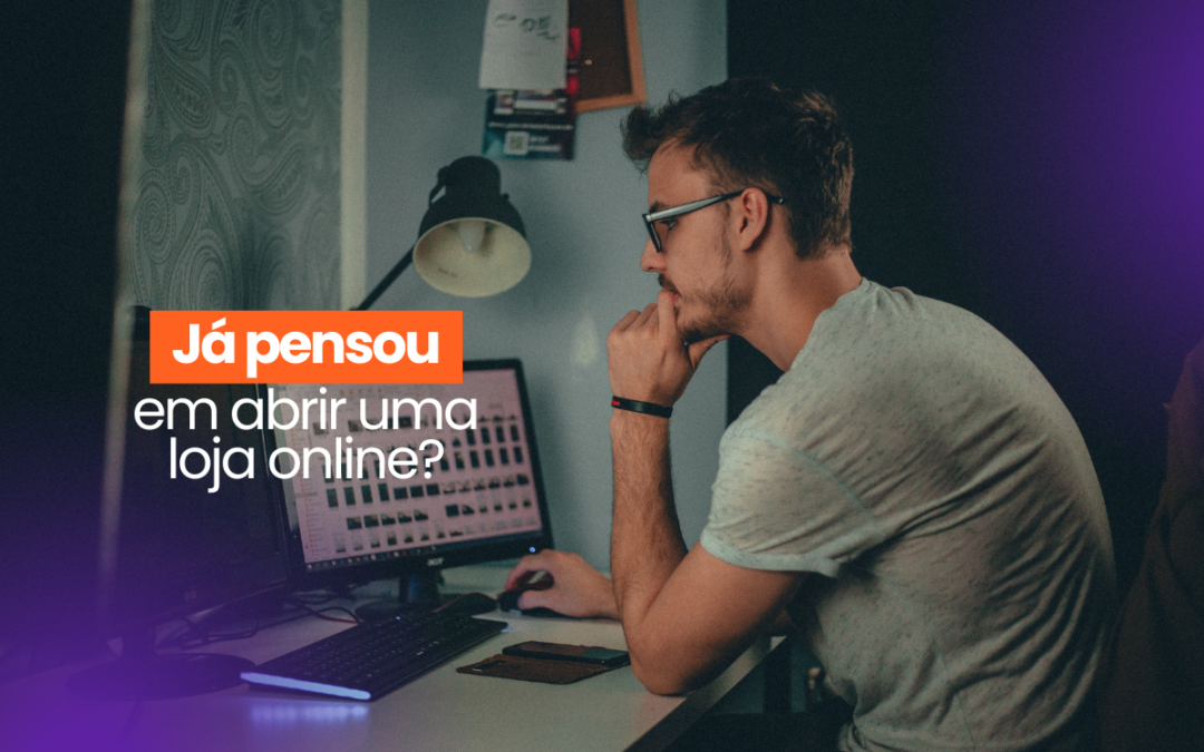 Já pensou em abrir uma loja online?