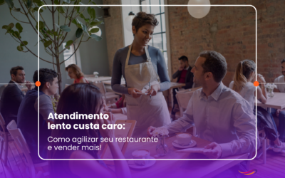 Atendimento lento custa caro: Como agilizar seu restaurante e vender mais!