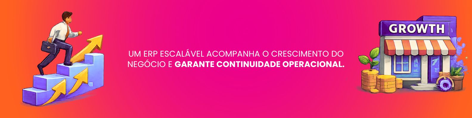 Para ter um crescimento contínuo, tenha um ERP escalável no seu negócio.