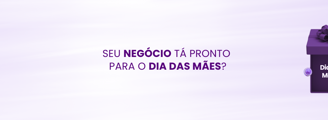 Varejo e o Dia das Mães